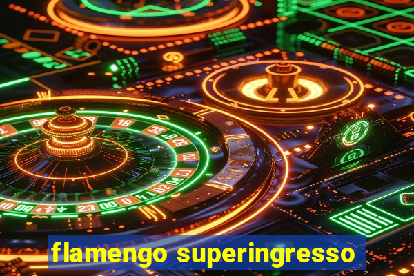 flamengo superingresso